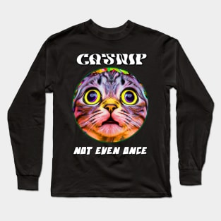 Catnip - Not even once Long Sleeve T-Shirt